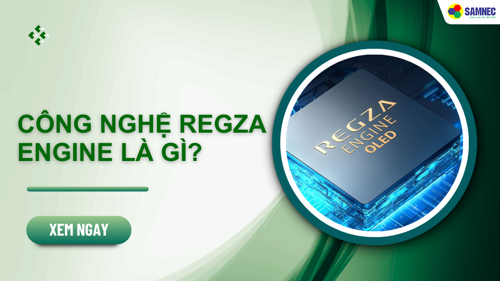Công nghệ Regza Engine là gì?