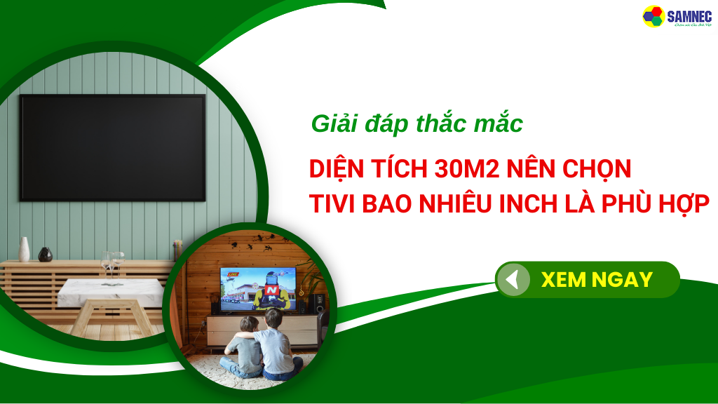 Diện tích 30m2 nên chọn tivi bao nhiêu inch là phù hợp