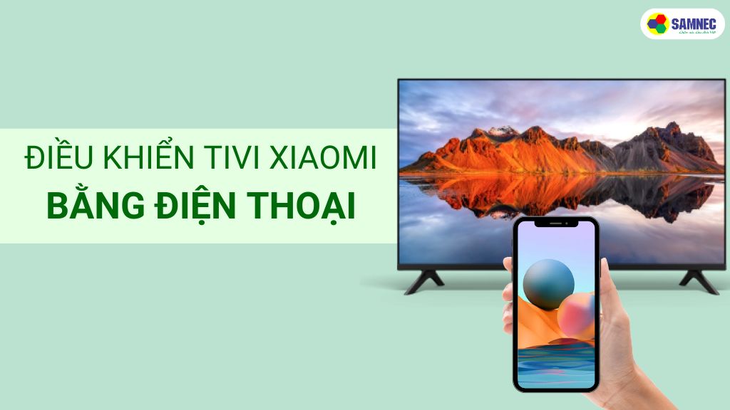 Các tính năng nổi bật của tivi Xiaomi khi điều khiển qua điện thoại