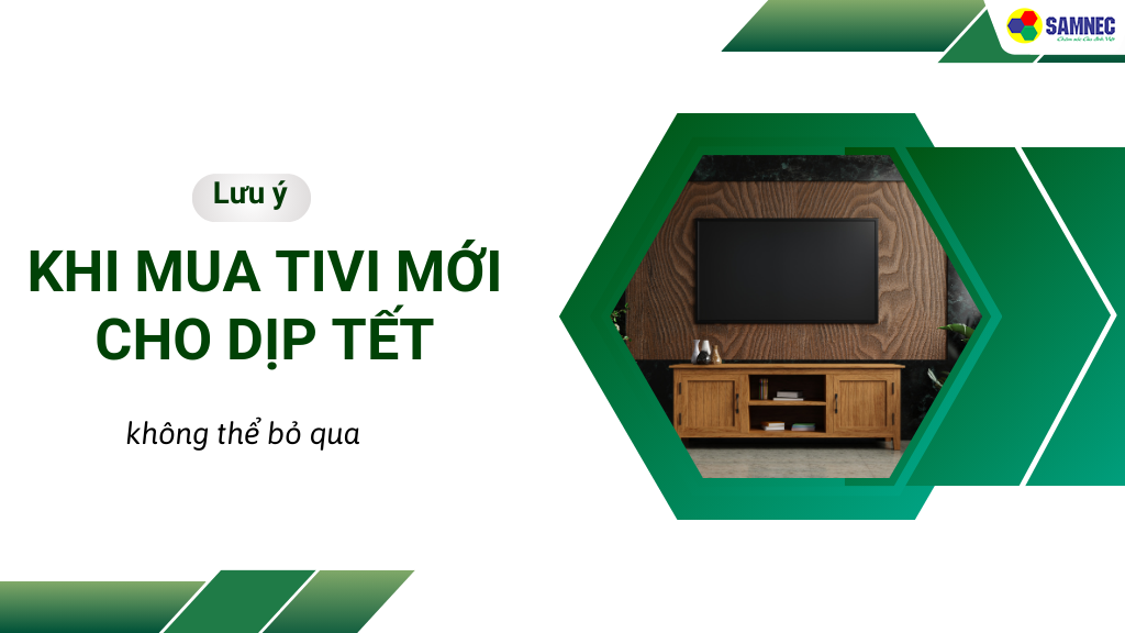 lưu ý khi mua tivi cho dịp tết