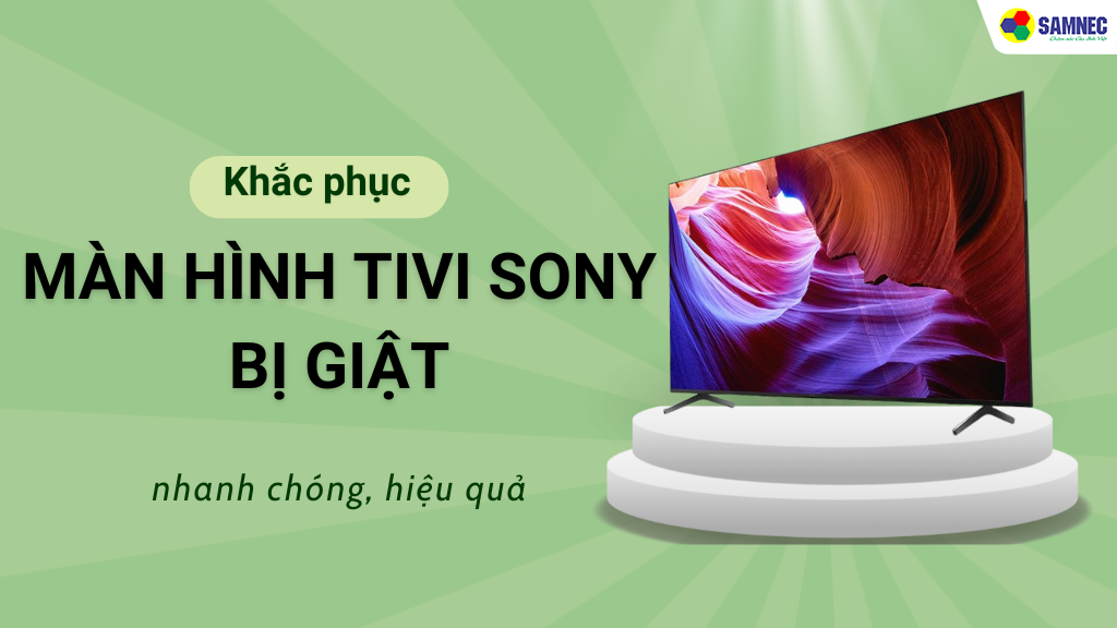 màn hình tivi Sony bị giật