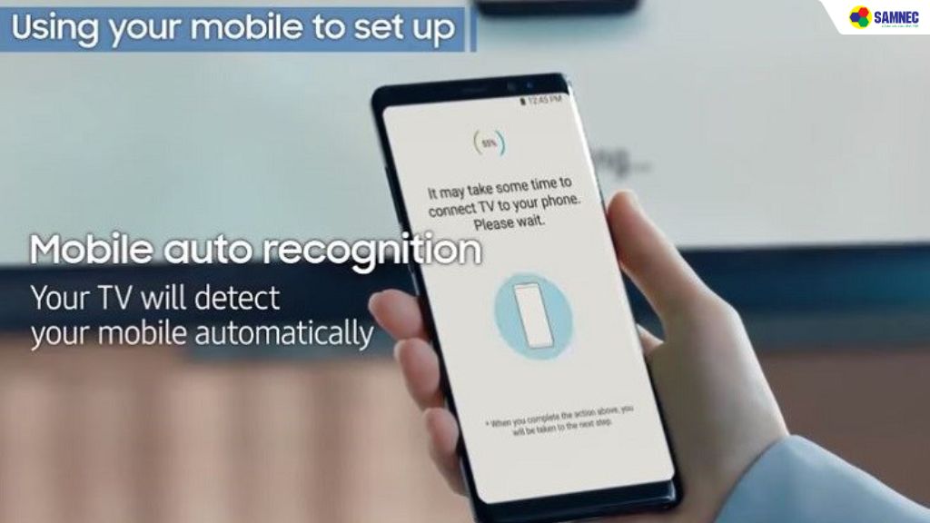 Smartphone và Smart tivi Samsung sẽ tự nhận diện và kết nối với nhau