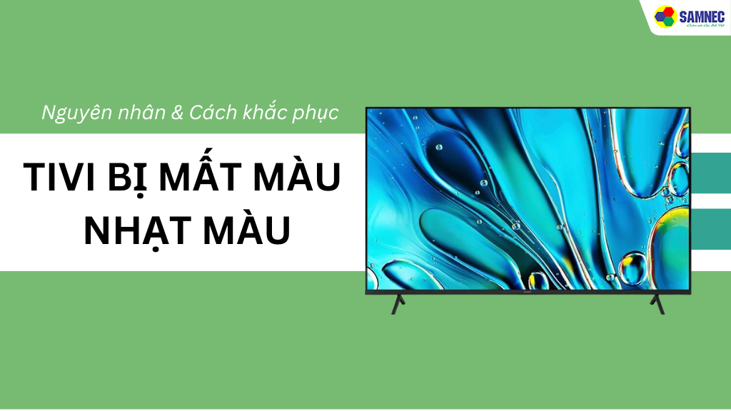 Tivi bị mất màu, nhạt màu
