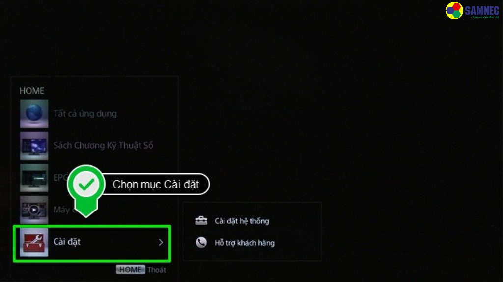 Bước 1: Nhấn nút Home trên remote, chọn Cài đặt.