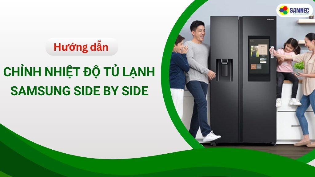 chỉnh nhiệt độ tủ lạnh samsung side by side