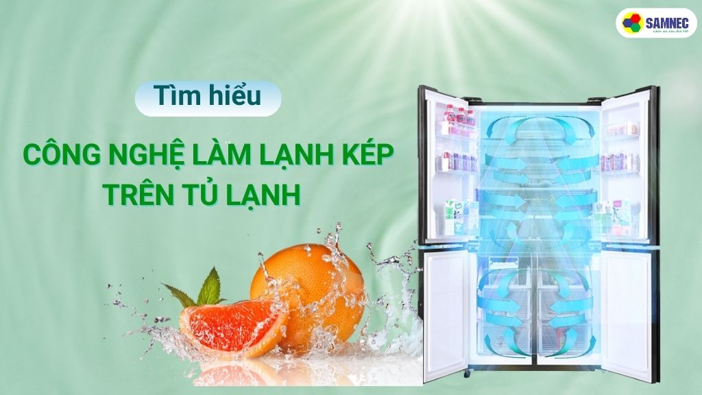 công nghệ làm lạnh kép