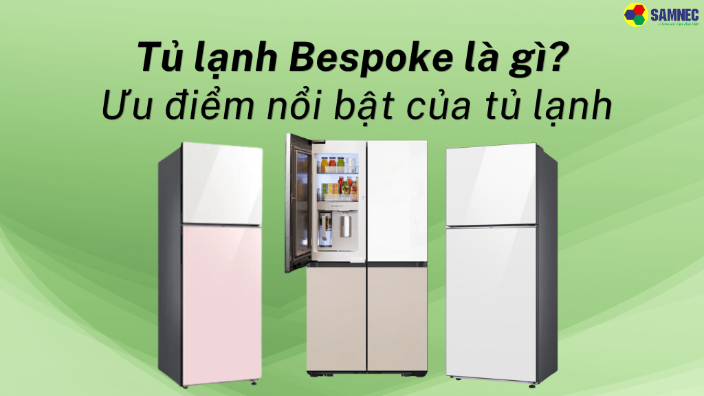 Tủ lạnh Bespoke là gì?