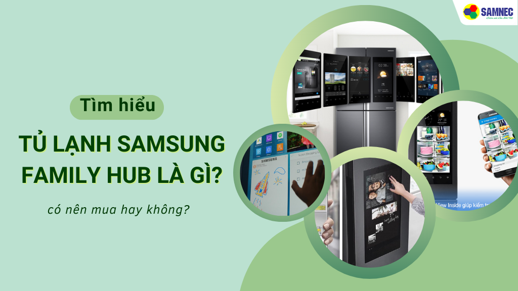 Tủ lạnh Samsung Family Hub là gì?