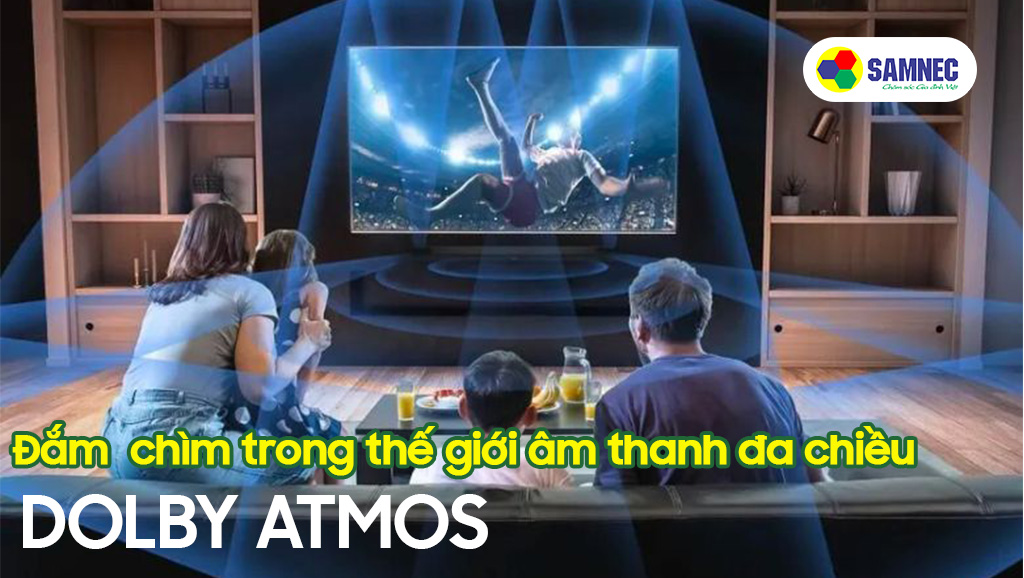 Công nghệ âm thanh vòm đa chiều Dolby Atmos trên tivi Sony