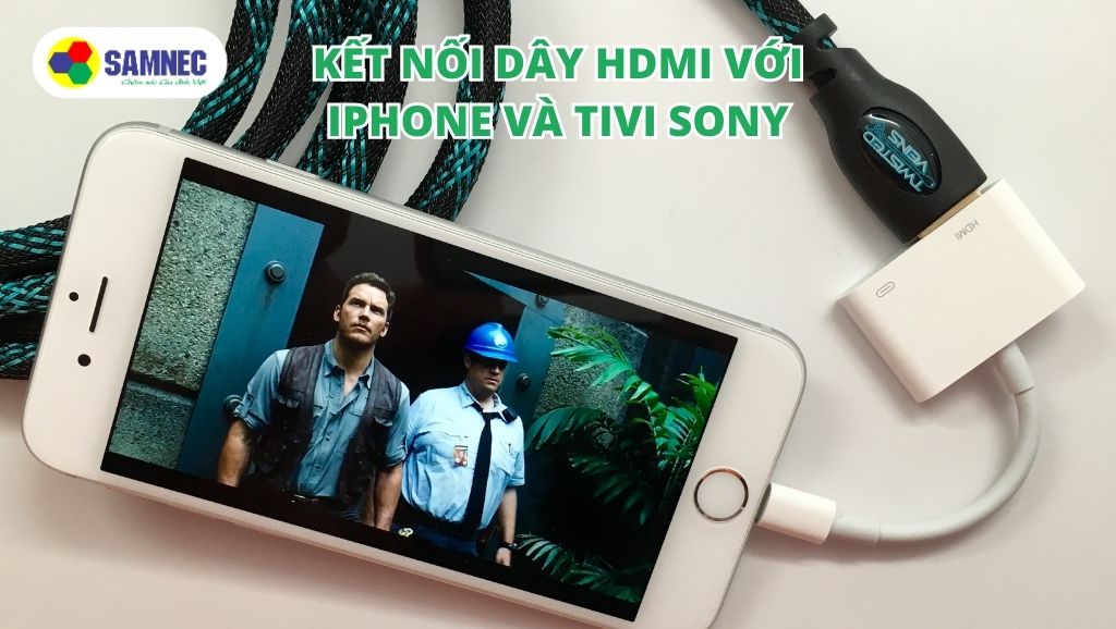 Kết nối dây HDMI với Iphone và tivi Sony
