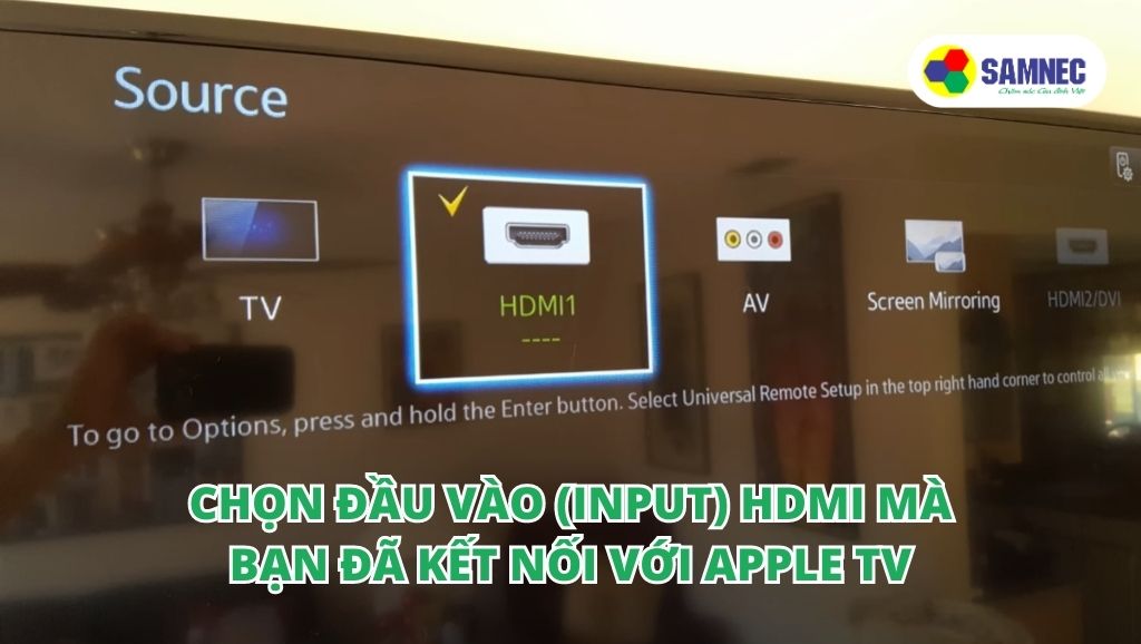 Chọn đầu vào (Input) HDMI mà bạn đã kết nối với thiết bị Apple TV
