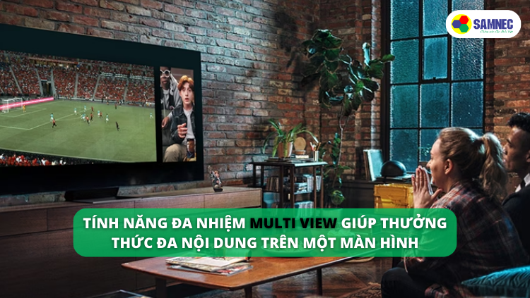 Tính năng Multi View trên tivi Samsung
