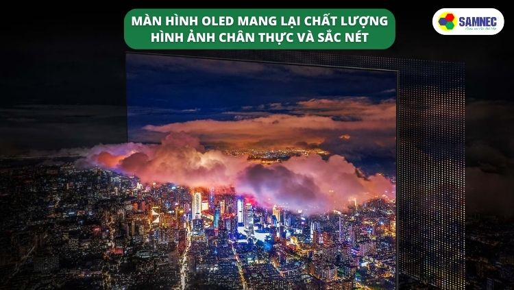 Chất lượng hình ảnh chân thực và sắc nét trên tivi Samsung OLED