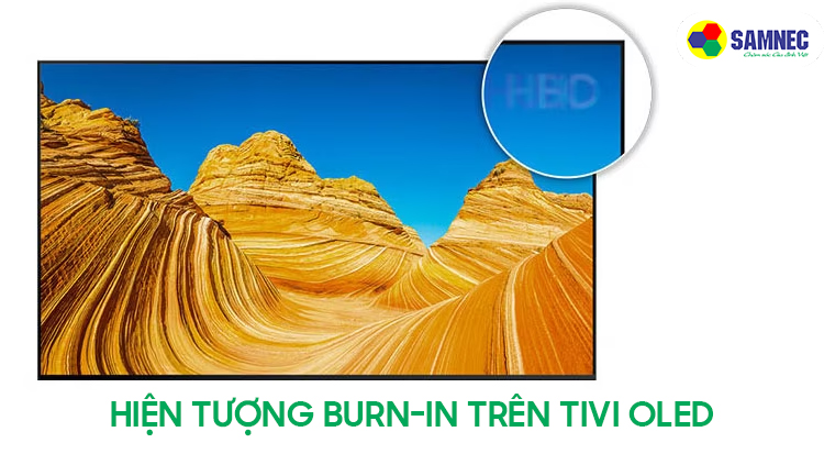 Hiện tượng lưu ảnh burn-in trên tivi Samsung OLED