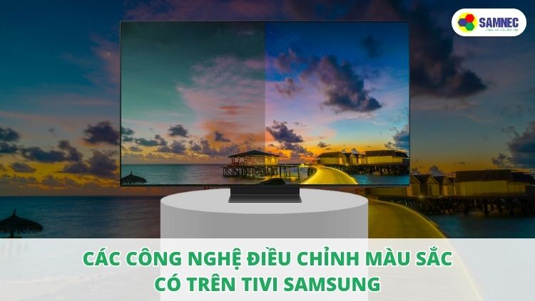 Công nghệ điều chỉnh màu sắc trên tivi Samsung