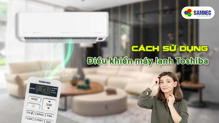 Cách sử dụng điều khiển điều hòa Toshiba