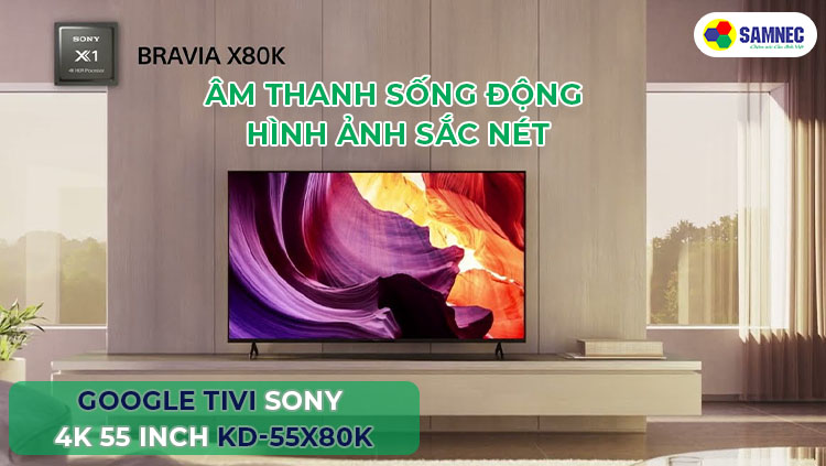 Google Tivi Sony Bravia 4K 55 inch KD-55X80K