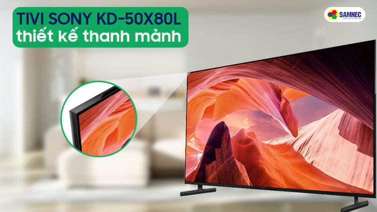 Google Tivi Sony Ultra HD 4K HDR 50 inch KD-50X80L gọn gàng, hiện đại