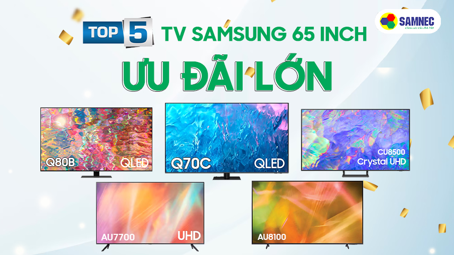 Top 5 TV Samsung 65 inch khuyến mại lớn