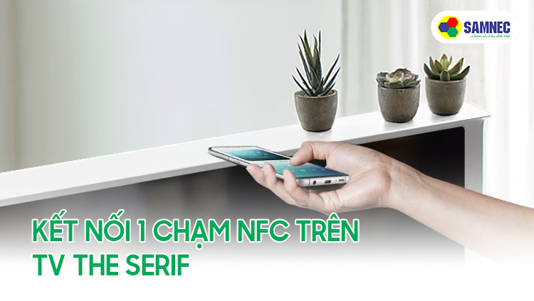Chế độ kết nối 1 chạm NFC