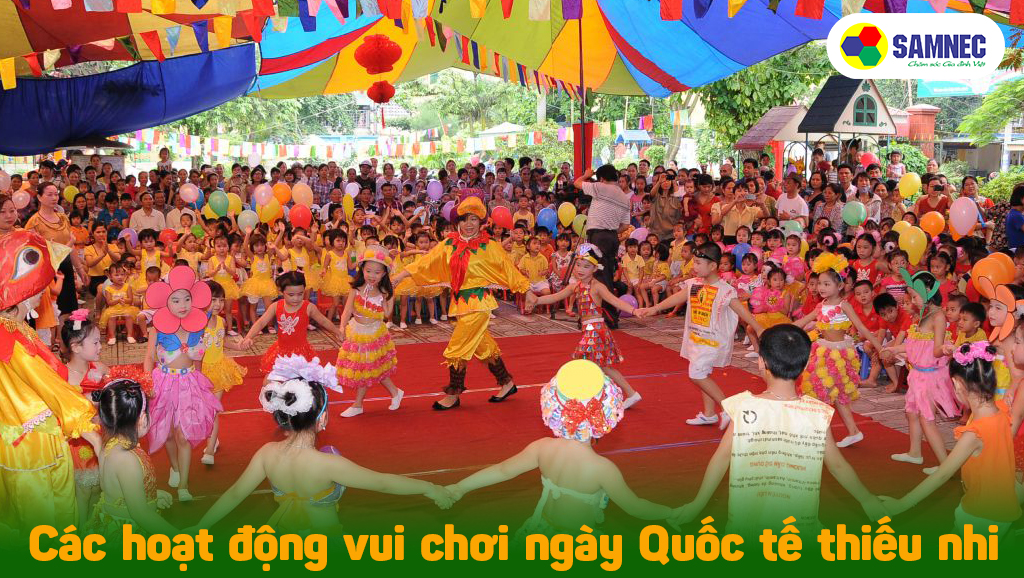 Ngày 1/6 luôn có các hoạt động vui chơi cho trẻ em