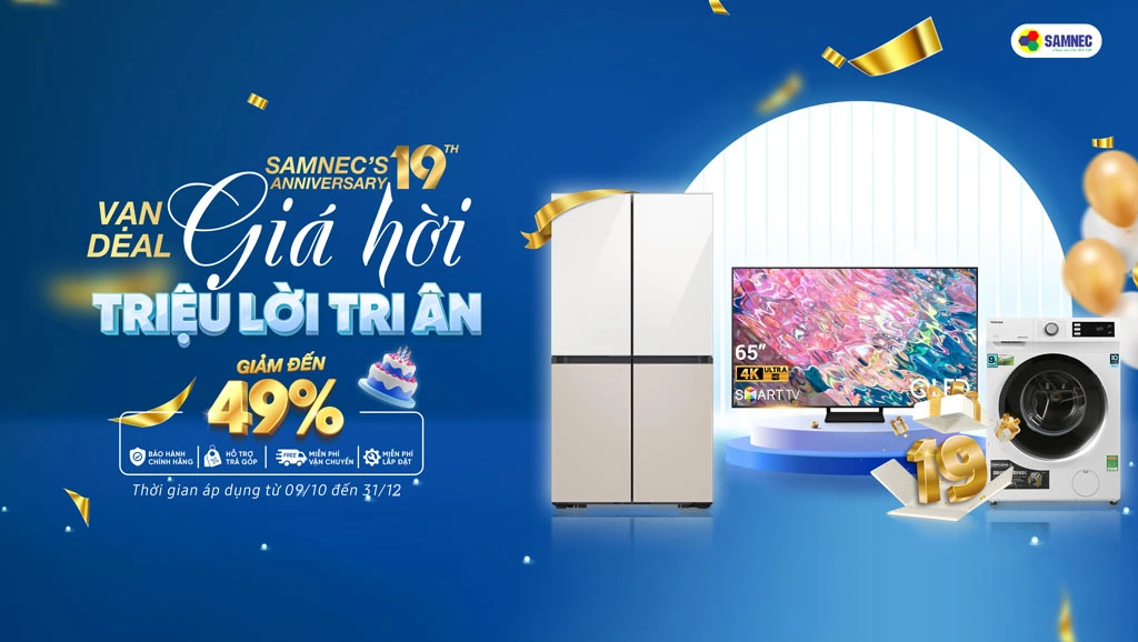 Khuyến mại tivi tủ lạnh máy giặt điều hòa nhân dịp sinh nhật samnec 19 vạn deal giá hời triệu lời tri ân