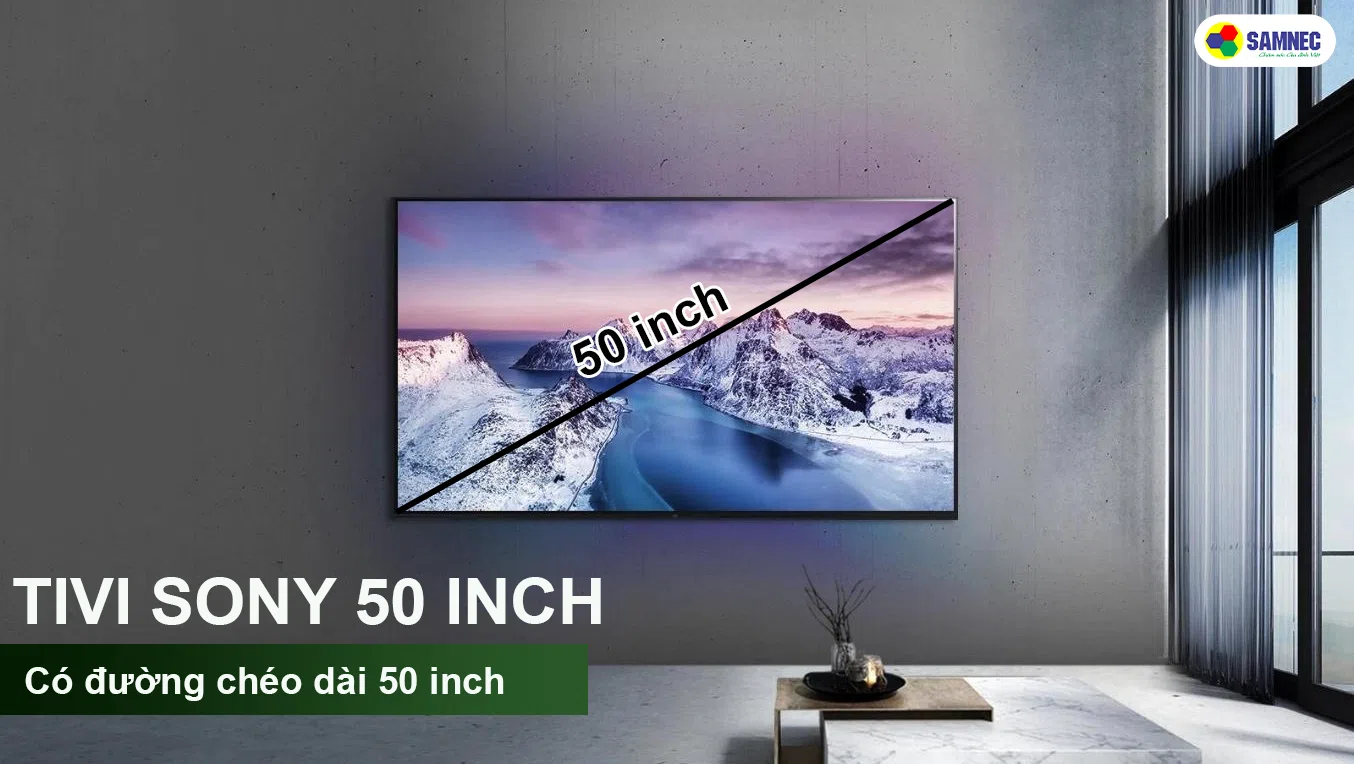 Tivi Sony 50 inch giá bao nhiêu? Nên mua loại nào?