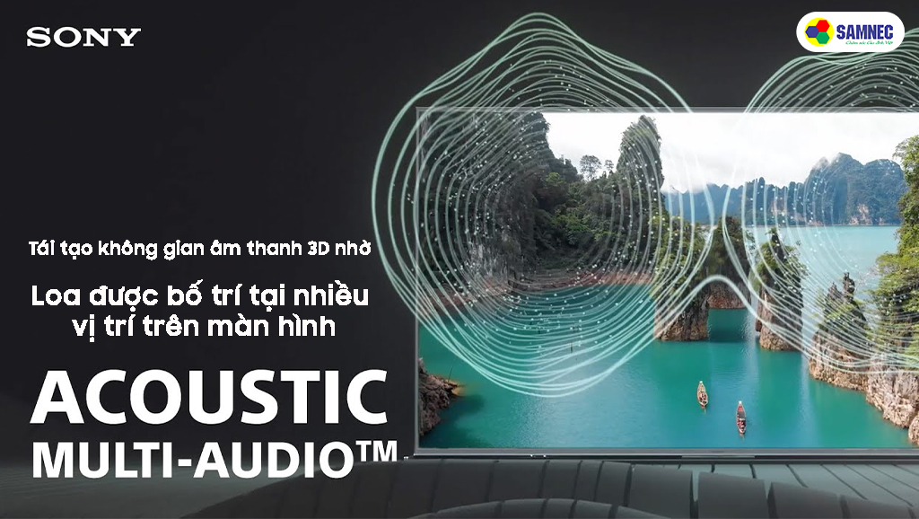 Công nghệ Acoustic Multi-Audio trên tivi Sony