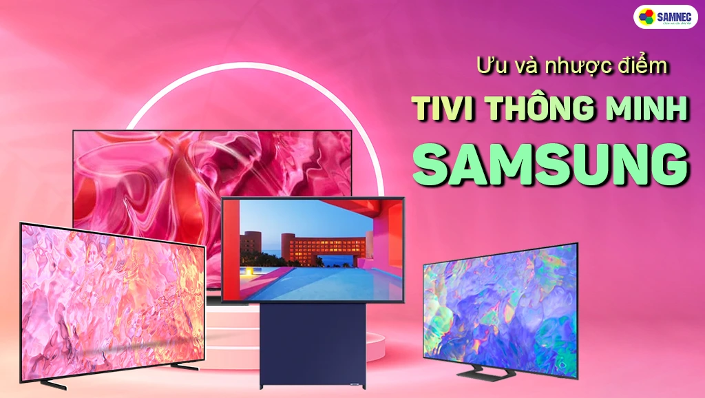 Ưu điểm và nhược điểm của tivi Samsung