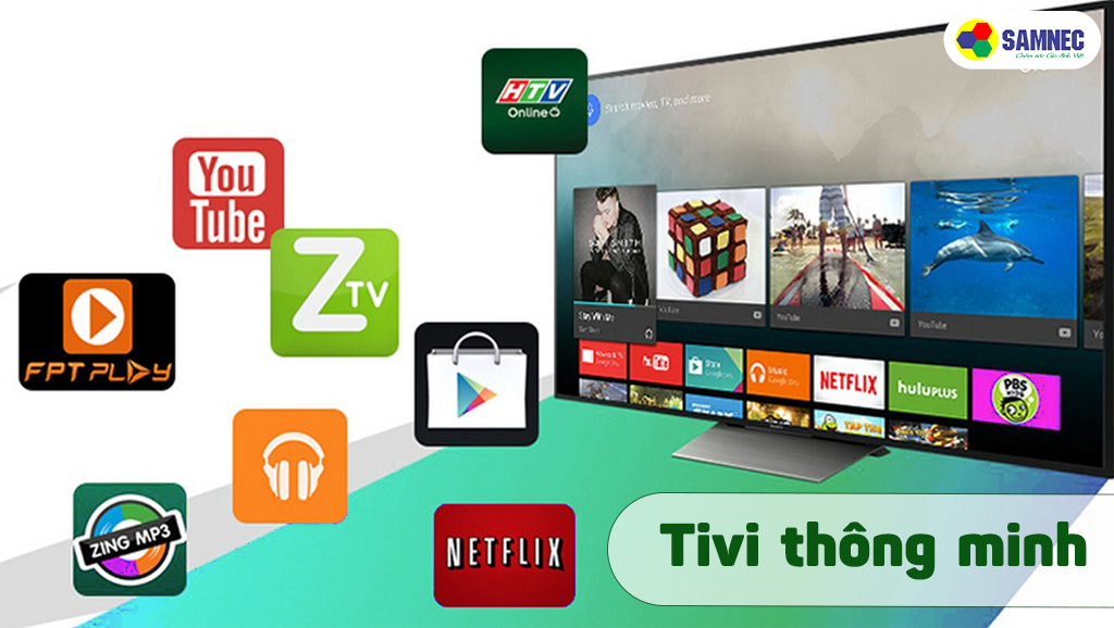 Tivi thông minh có nhiều ứng dụng đi kèm