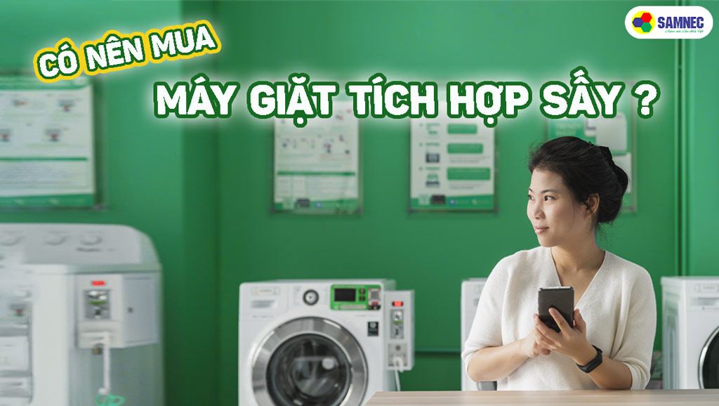 Có nên mua máy giặt tích hợp sấy không