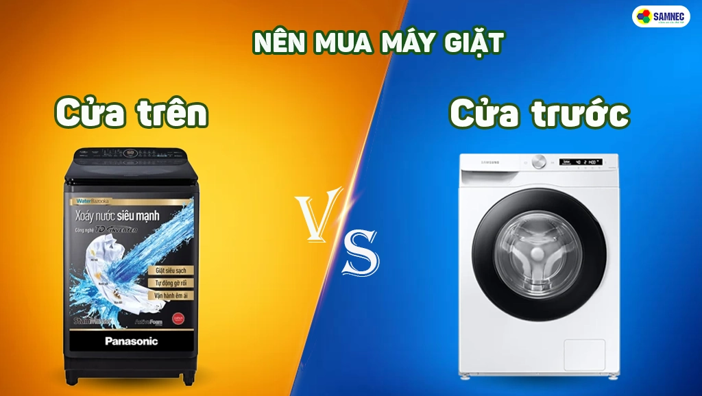 Nên mua máy giặt cửa trên hay cửa trước
