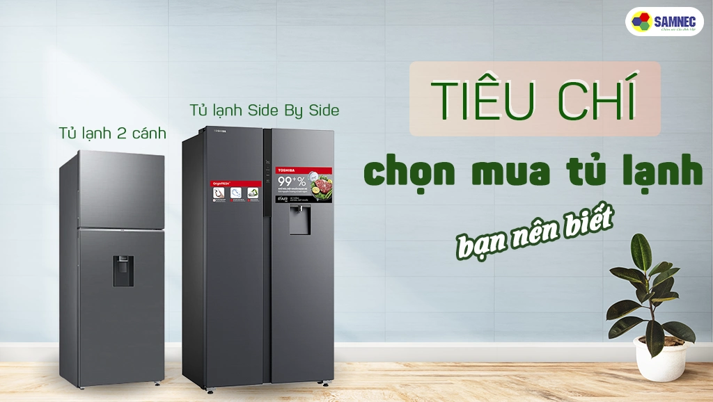 các tiêu chí chọn mua tủ lạnh cho gia đình