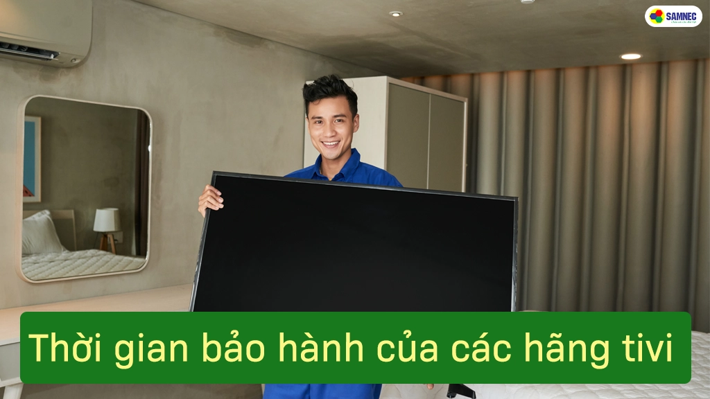 Thời hạn bảo hành của các hãng tivi