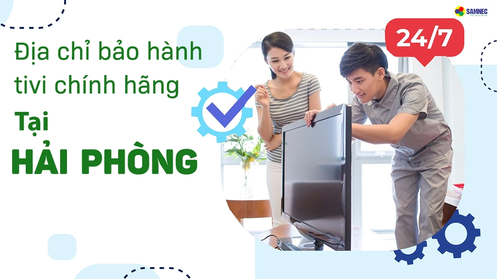 Địa chỉ bảo hành tivi uy tín tại hải Phòng
