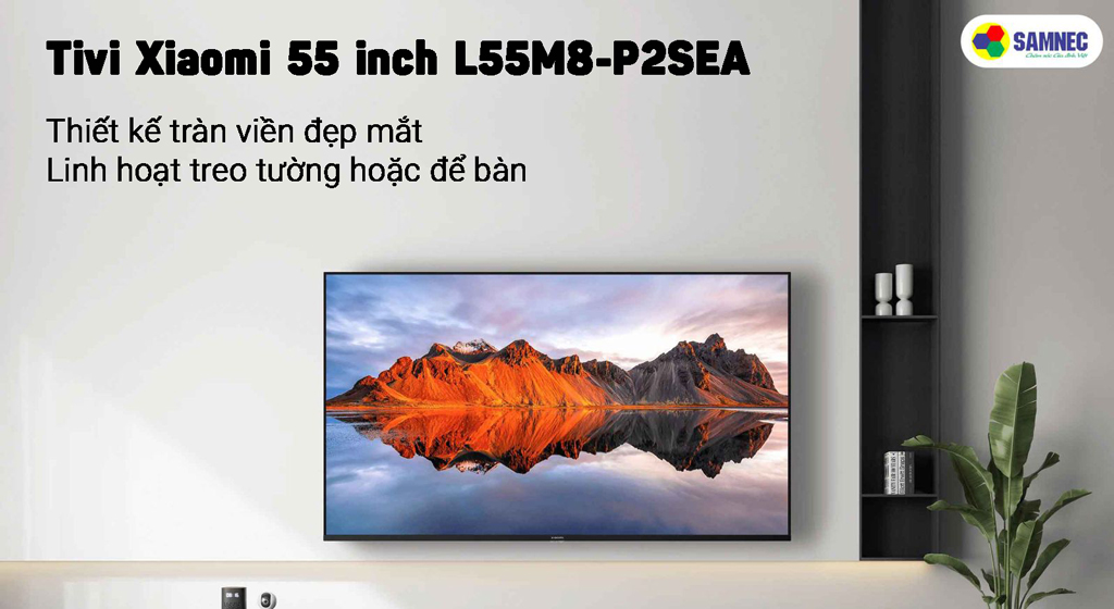 Thiết kế Xiaomi Google Tivi 4K 55 inch 55A L55M8-P2SEA 2023