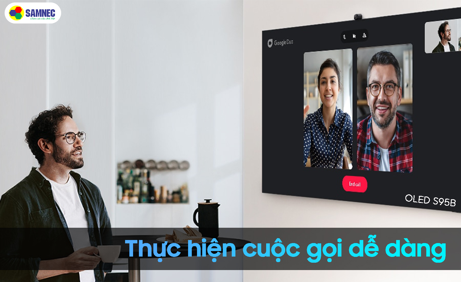 Gọi điện thoại dễ dàng nhờ Google Duo trên tivi Samsung S95B