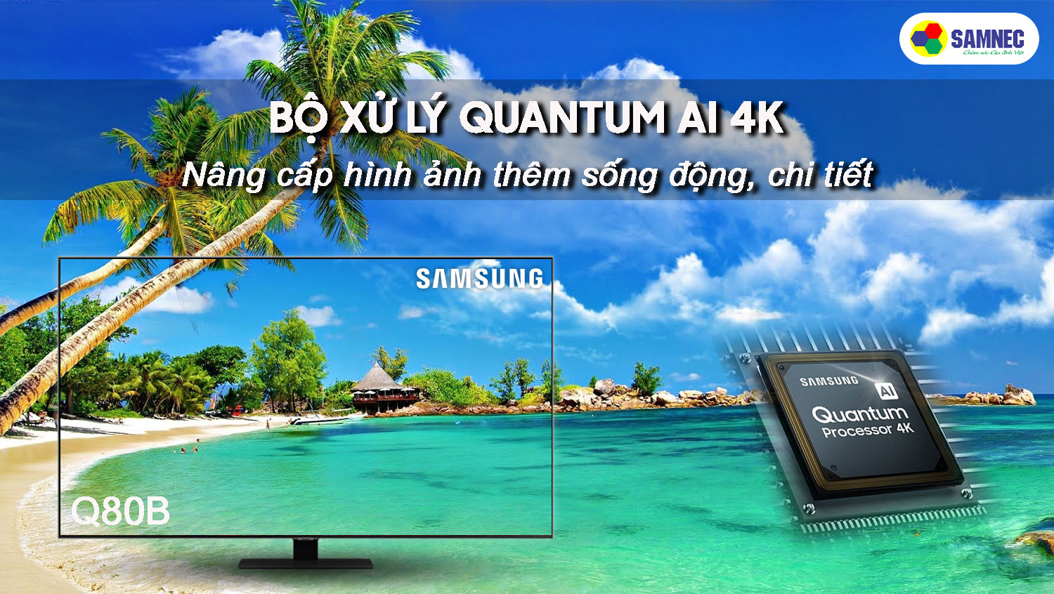 bộ xử lý Quantum Processor 4K trên tivi Q80B