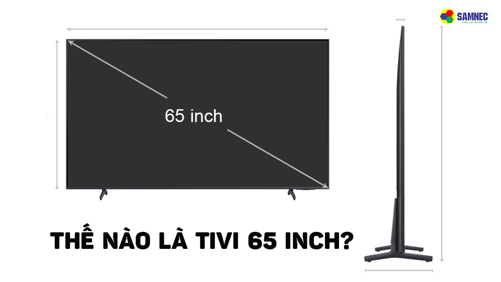 Tivi samsung 65 inch là gì