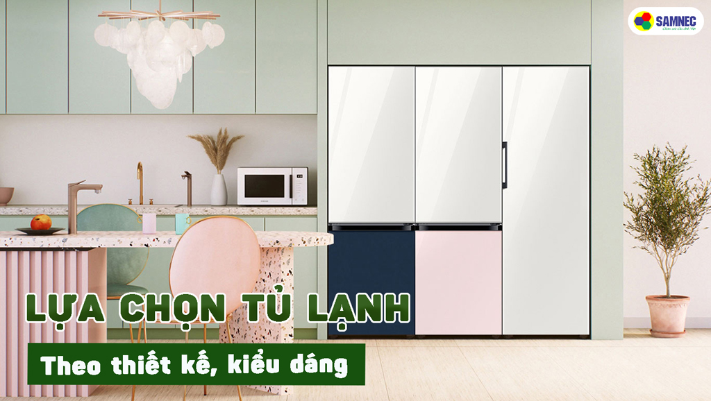 Lựa chọn tủ lạnh theo thiết kế, kiểu dáng tủ lạnh