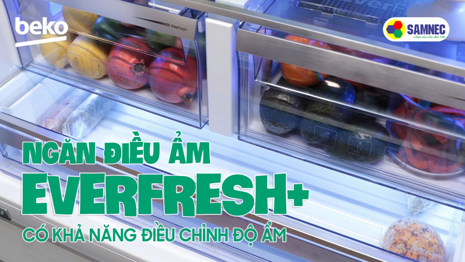 Khả năng điều chỉnh độ ẩm của ngăn điều ẩm EverFresh trên tủ lạnh Beko
