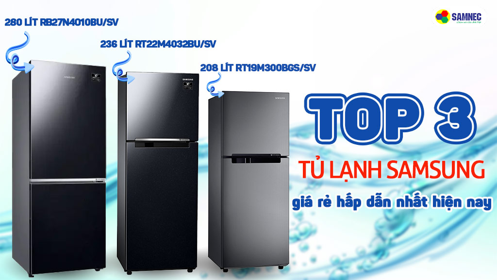 top 3 tủ lạnh samsung giá rẻ nhất
