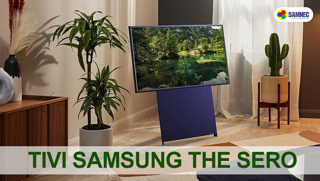Tivi Samsung the Sero