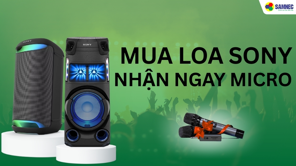 Đến Samnec Mua Loa SONY Nhận Ngay Micro Hát Cực Đã 