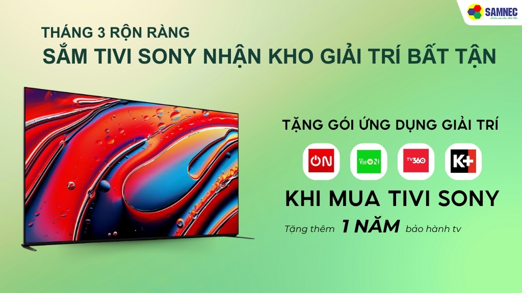 Tháng 3 Rộn Ràng Sắm Tivi Sony Nhận Kho Giải Trí Bất Tận