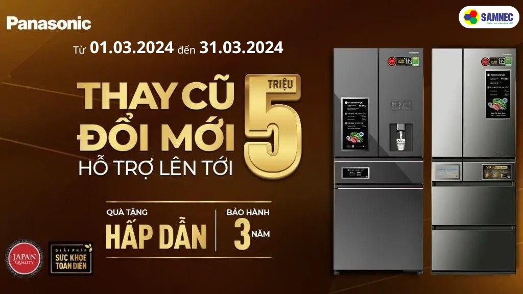 Cùng Panasonic thay cũ đổi mới tủ lạnh