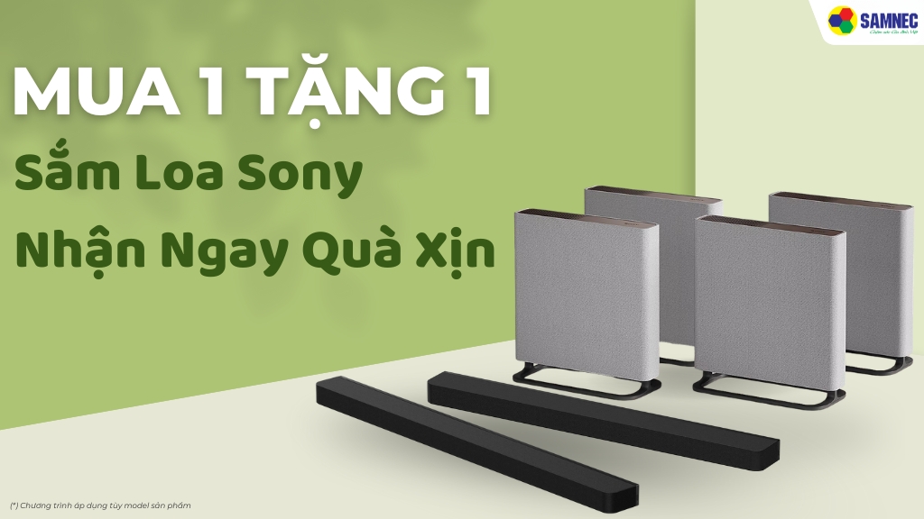 Mua 1 Tặng 1: Sắm Loa Sony Nhận Ngay Quà Xịn Tại Samnec