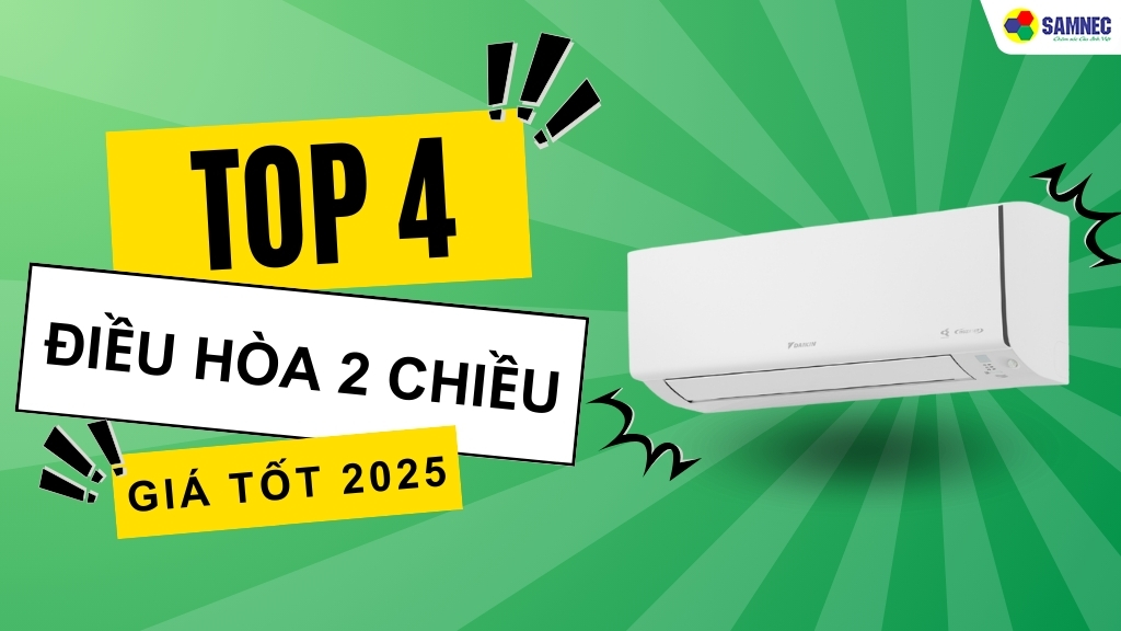 TOP 4 điều hòa 2 chiều giá tốt bạn nên cân nhắc cho mùa hè này