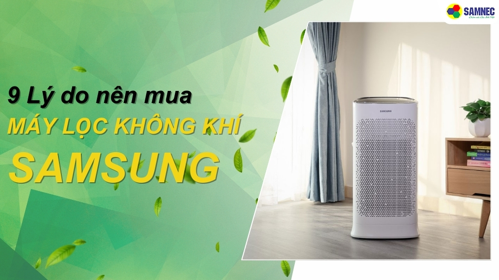 lý do nên mua máy lọc không khí Samsung cho gia đình bạn