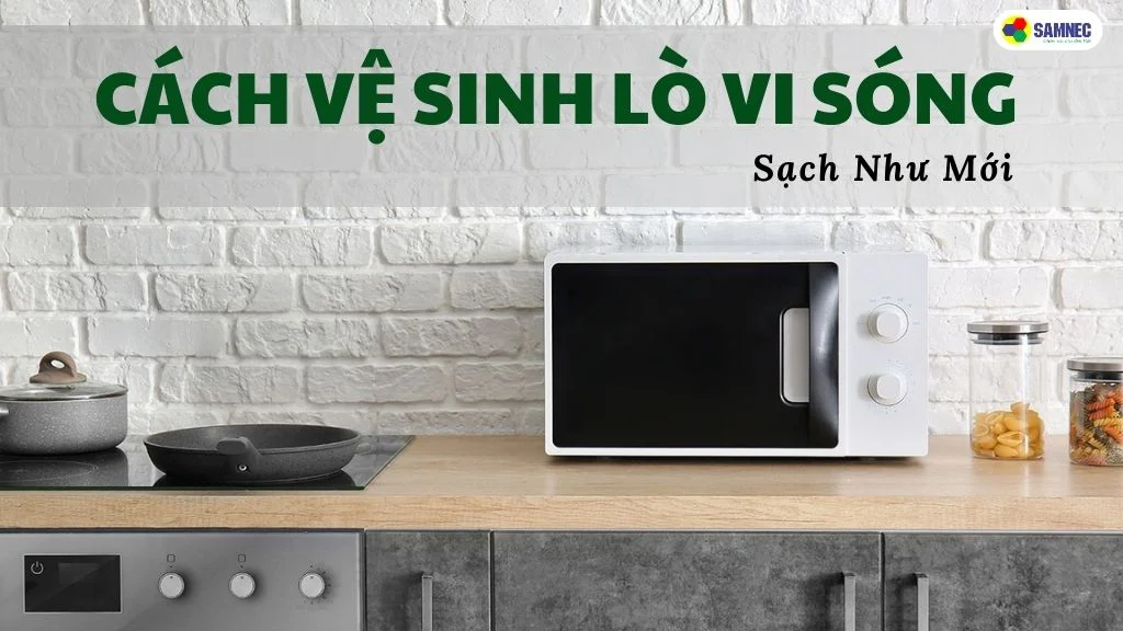 cách vệ sinh lò vi sóng hiệu quả